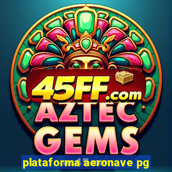 plataforma aeronave pg